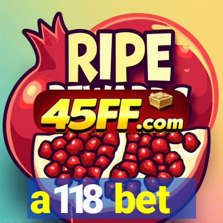 a118 bet